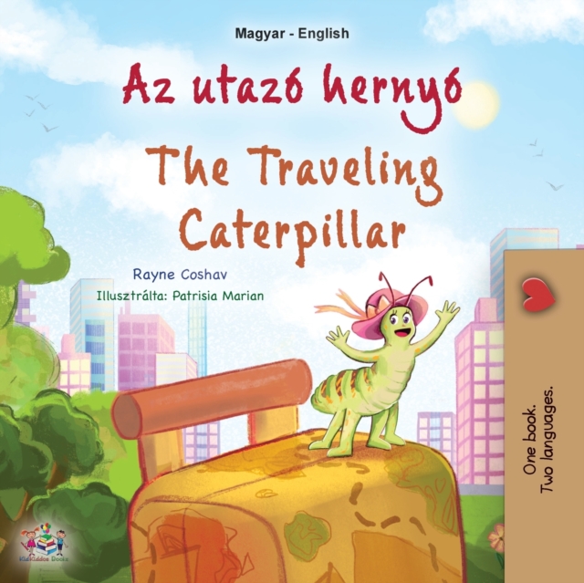 Traveling Caterpillar (Hungarian English Bilingual Children's Book)