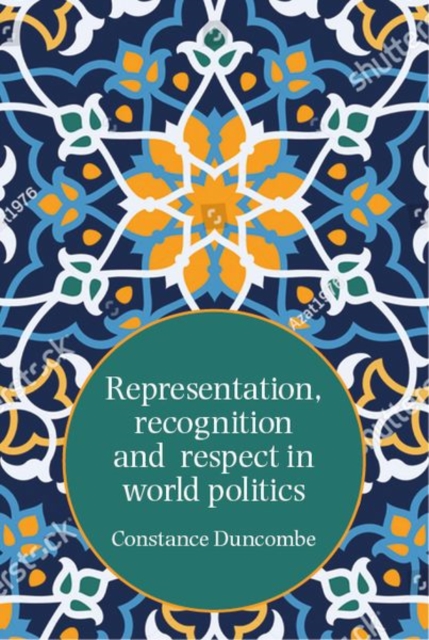 Representation, Recognition and Respect in World Politics