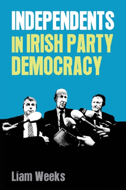 Independents in Irish Party Democracy