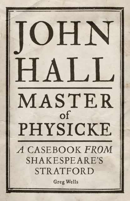 John Hall, Master of Physicke