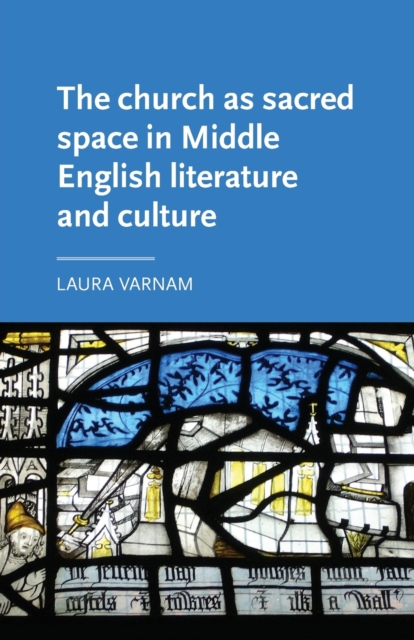 Church as Sacred Space in Middle English Literature and Culture