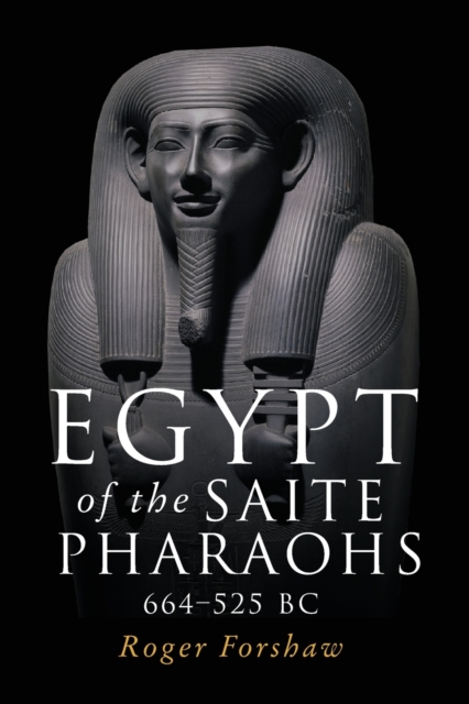Egypt of the Saite Pharaohs, 664-525 Bc