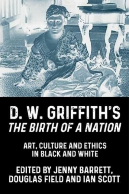 D. W. Griffith's the Birth of a Nation