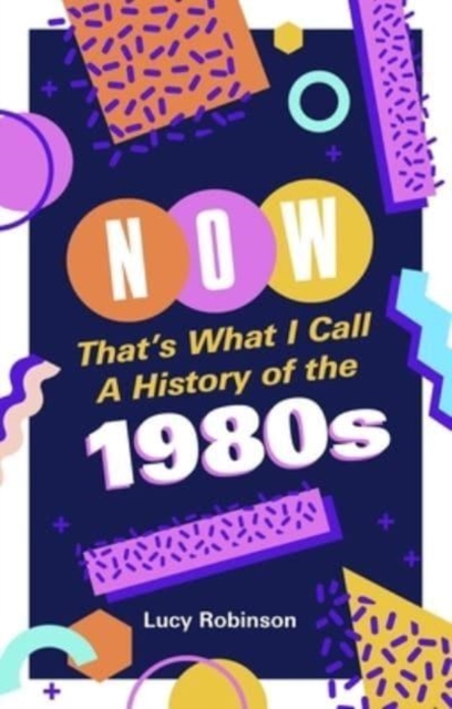 Now That's What I Call a History of the 1980s