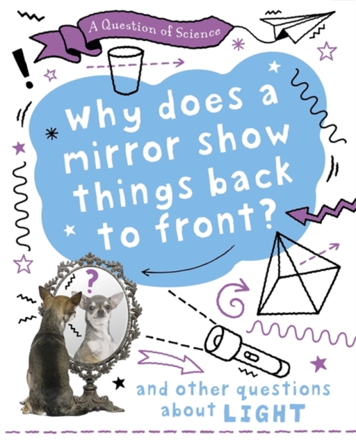 Question of Science: Why does a mirror show things back to front? And other questions about light