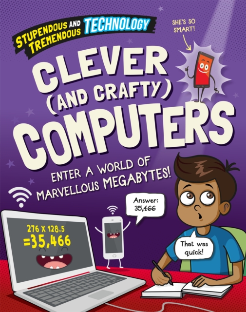 Stupendous and Tremendous Technology: Clever and Crafty Computers