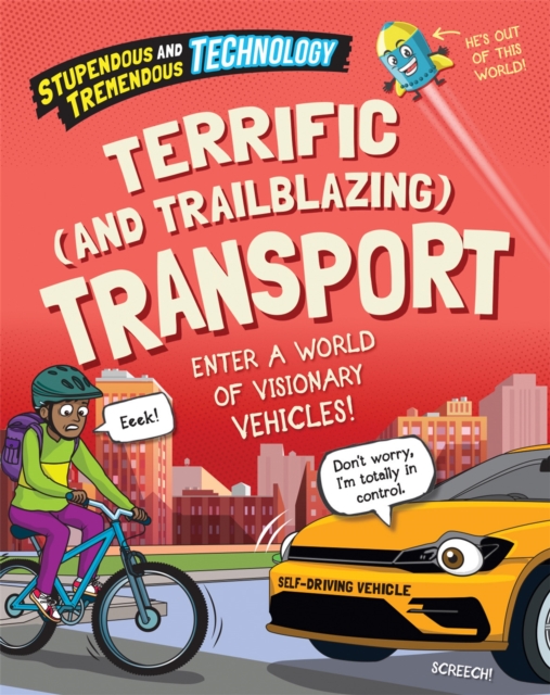 Stupendous and Tremendous Technology: Terrific and Trailblazing Transport