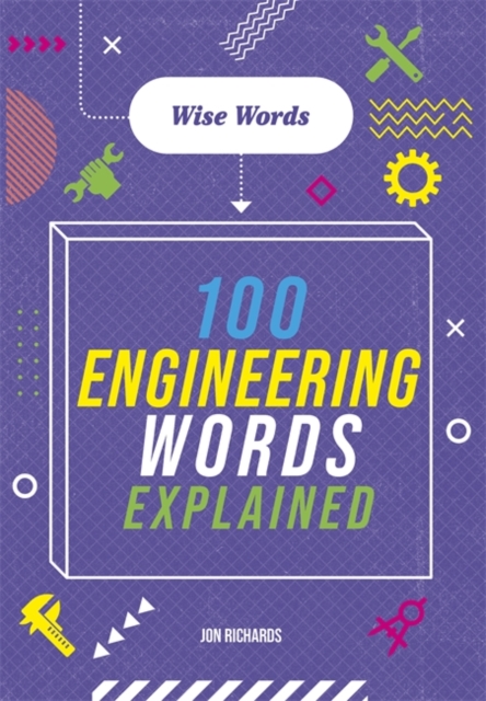 Wise Words: 100 Engineering Words Explained