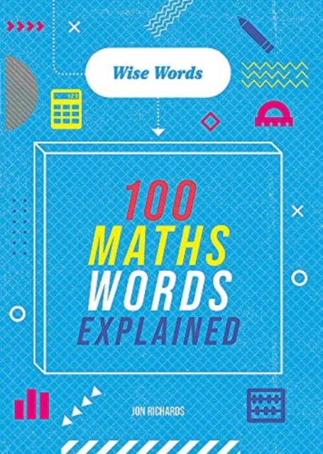 Words to Master: Wise Words: 100 Maths Words Explained
