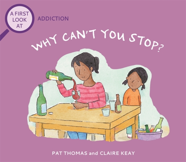 A First Look At: Why Can't You Stop?: A First Look at Addiction