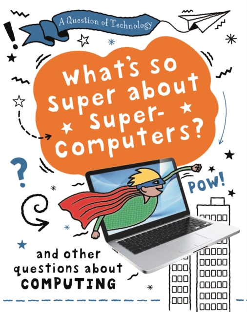 Question of Technology: What's So Super about Supercomputers? (Computing)
