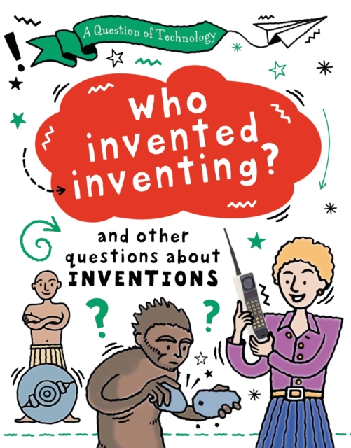 Question of Technology: Who Invented Inventing?