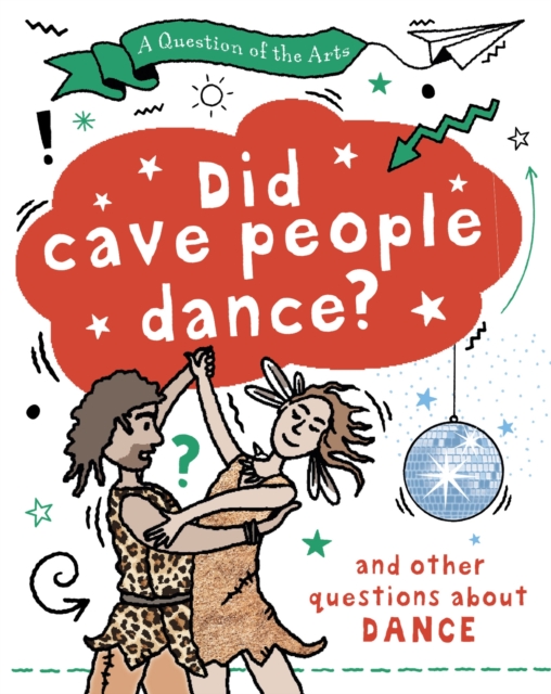 A Question of the Arts: Did Cave People Dance? (and other questions about dance)