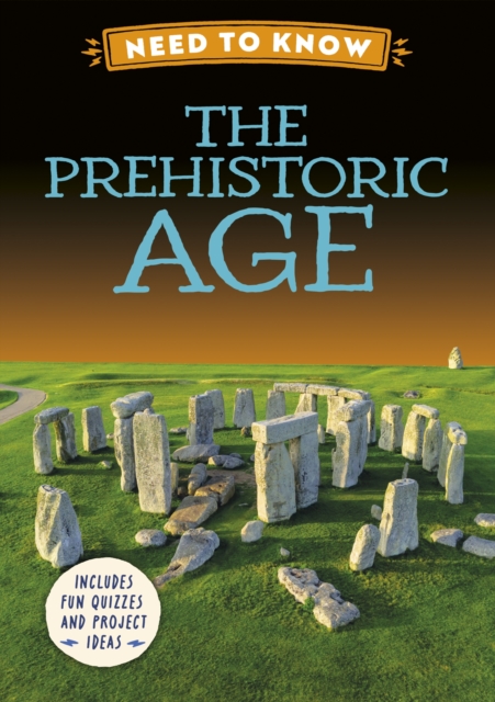Need to Know: The Prehistoric Age