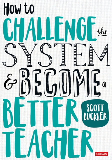 How to Challenge the System and Become a Better Teacher