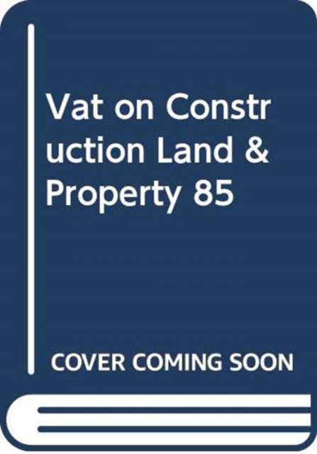VAT ON CONSTRUCTION LAND & PROPERTY 85