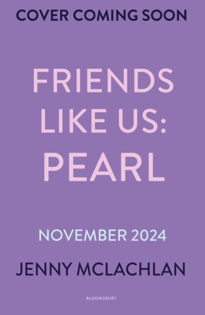 Friends Like Us: Pearl