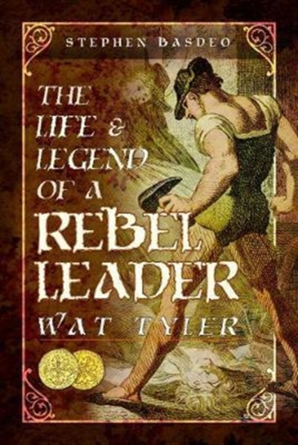 Life and Legend of a Rebel Leader: Wat Tyler