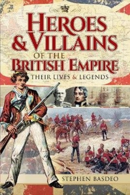 Heroes and Villains of the British Empire