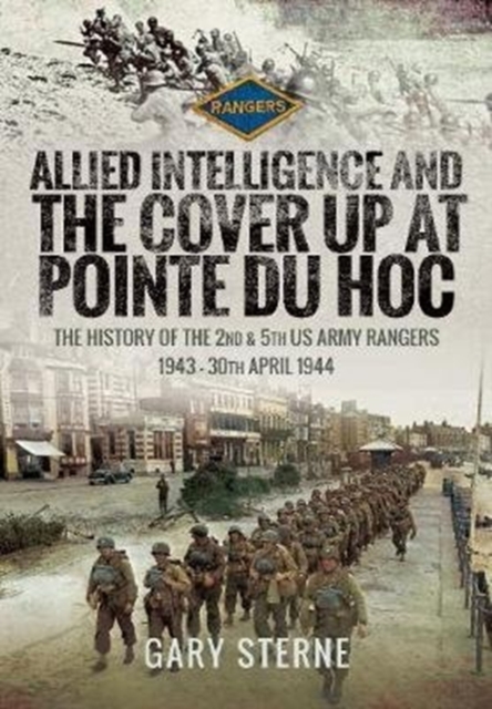 Allied Intelligence and the Cover Up at Pointe Du Hoc