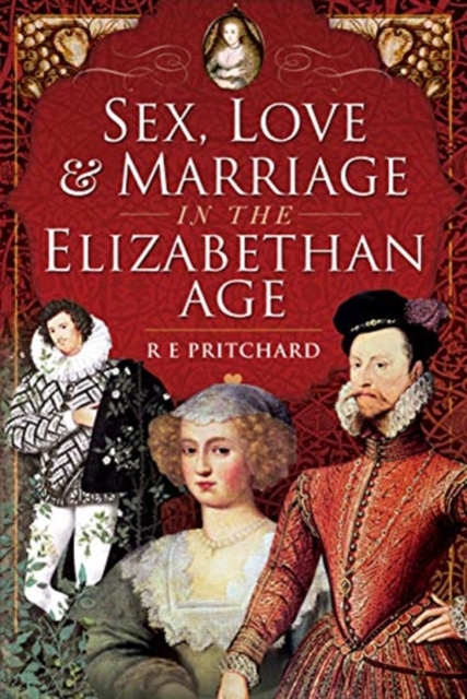 SEX LOVE & MARRIAGE IN THE ELIZABETHAN A