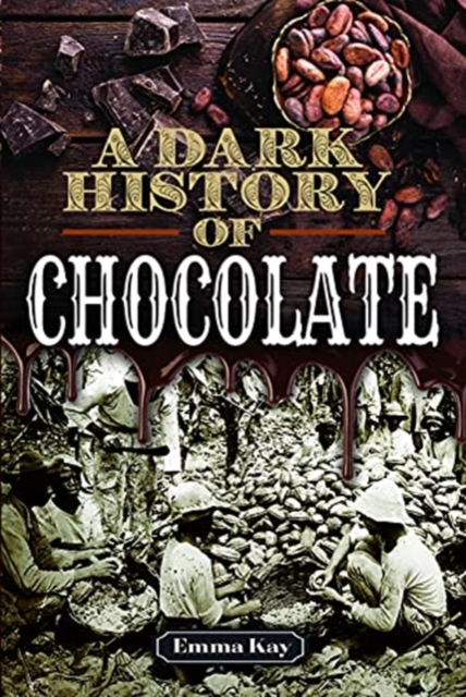 Dark History of Chocolate