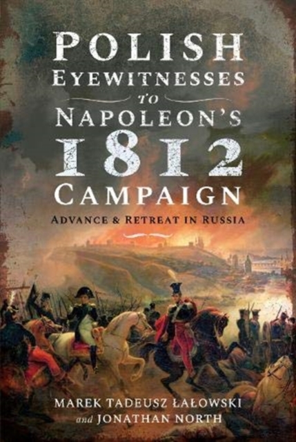 Polish Eyewitnesses to Napoleon's 1812 Campaign