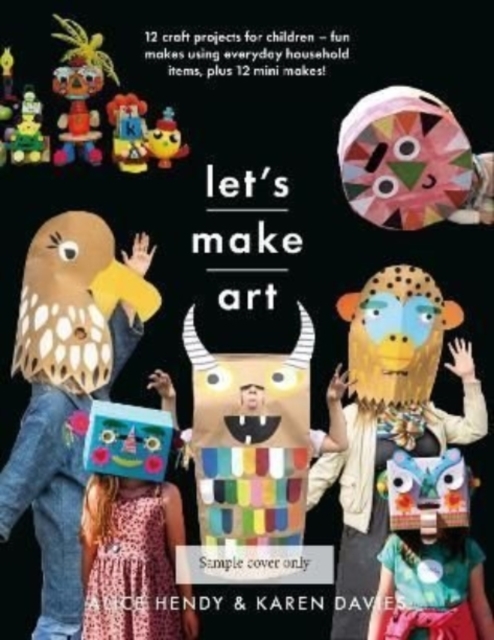 Let s Make Art: 12 Craft Projects for Children