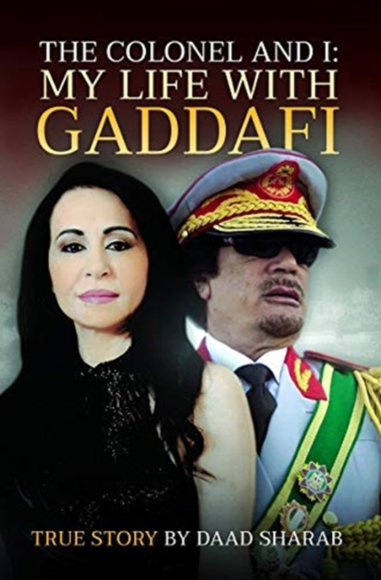 Colonel and I: My Life with Gaddafi