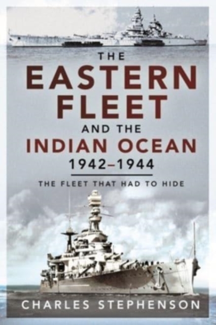 Eastern Fleet and the Indian Ocean, 1942 1944