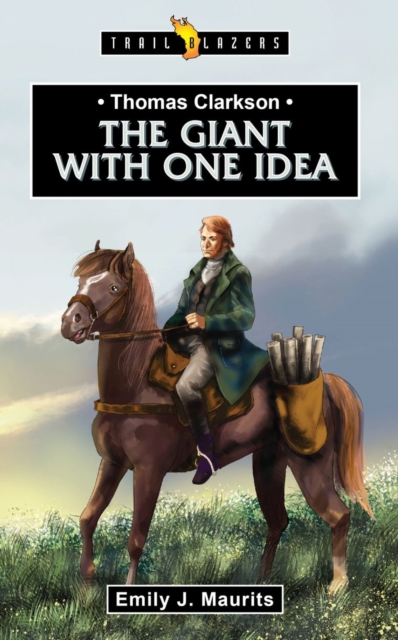 Thomas Clarkson:  The Giant With One Idea