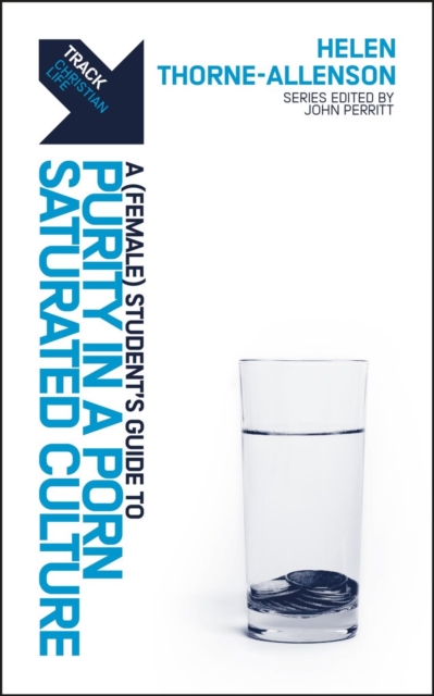 Track: A (Female) Student's Guide to Purity in a Porn-Saturated Culture