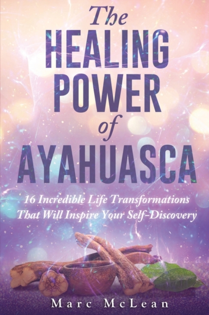 Healing Power Of Ayahuasca