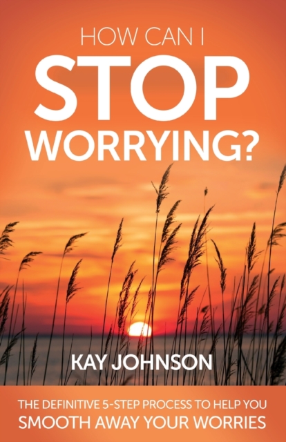 How Can I Stop Worrying?