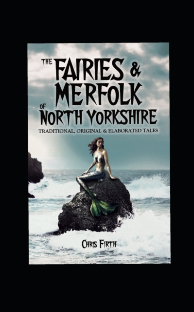 Fairies And Mermaids Of North Yorkshire