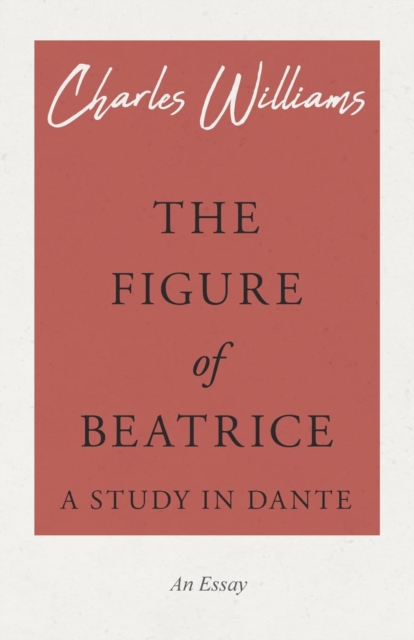Figure of Beatrice - A Study in Dante