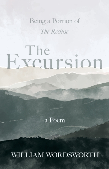 Excursion - Being a Portion of 'The Recluse', a Poem