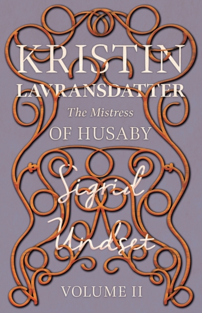 Mistress of Husaby; Kristin Lavransdatter - Volume II