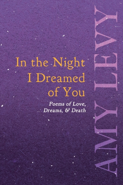 In the Night I Dreamed of You - Poems of Love, Dreams, & Death