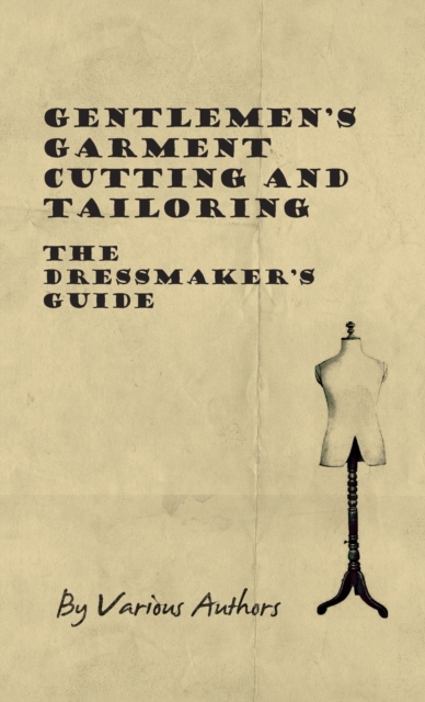 Gentlemen's Garment Cutting and Tailoring - The Dressmaker's Guide