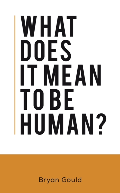 What Does It Mean To Be Human?