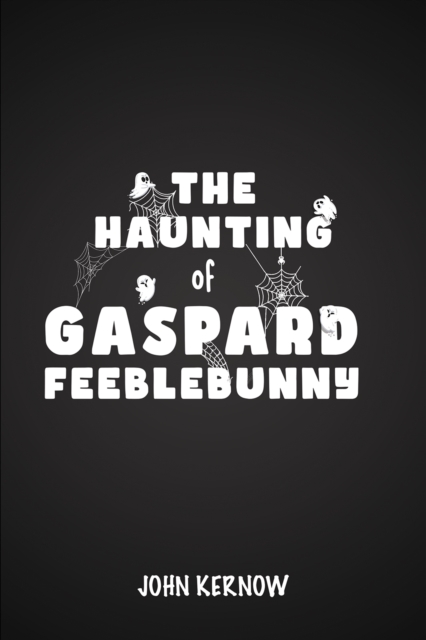 Haunting of Gaspard Feeblebunny