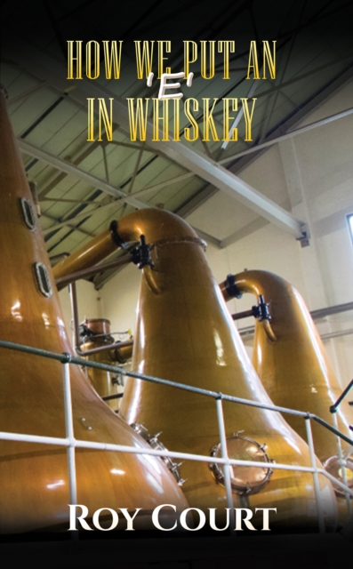How We Put an 'e' in Whiskey