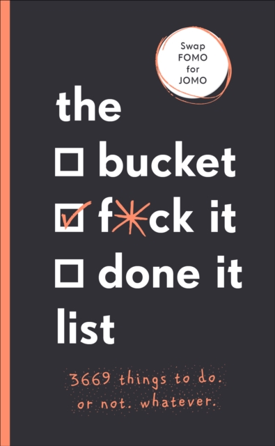 Bucket, F*ck it, Done it List