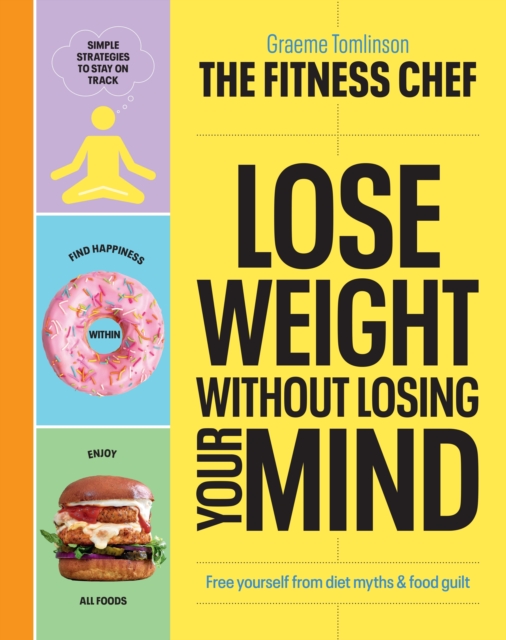 THE FITNESS CHEF – Lose Weight Without Losing Your Mind