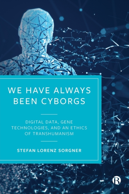 We Have Always Been Cyborgs