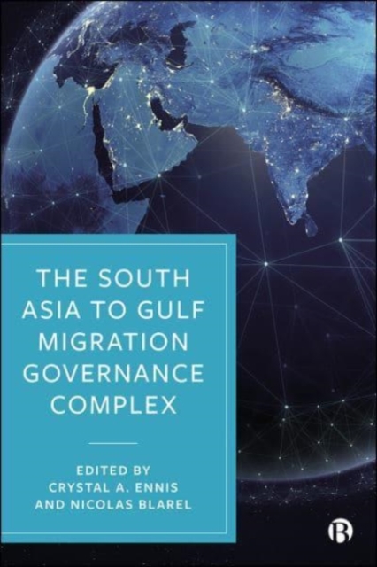South Asia to Gulf Migration Governance Complex