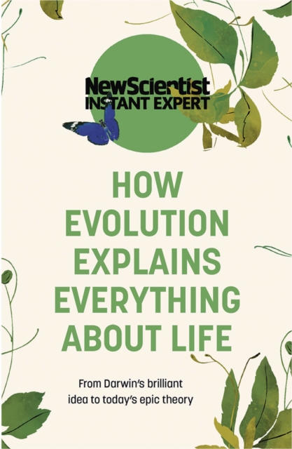 HOW EVOLUTION EXPLAINS EVERYTHING ABOUT