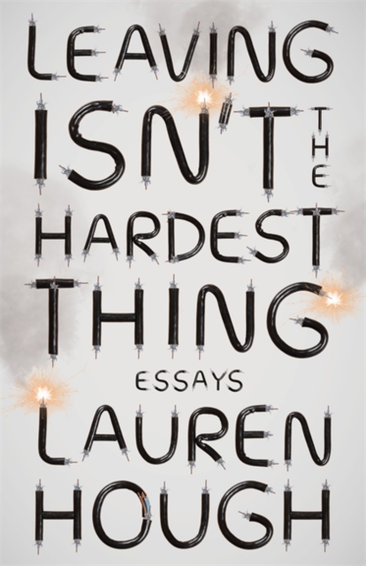 LEAVING ISNT THE HARDEST THING