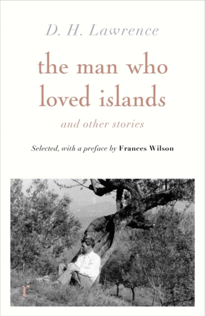 Man Who Loved Islands: Sixteen Stories by D H Lawrence